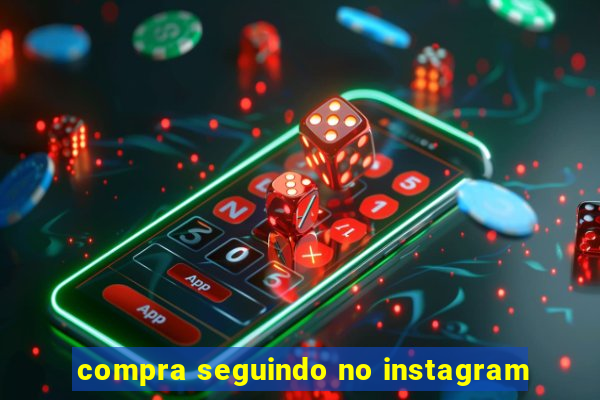 compra seguindo no instagram